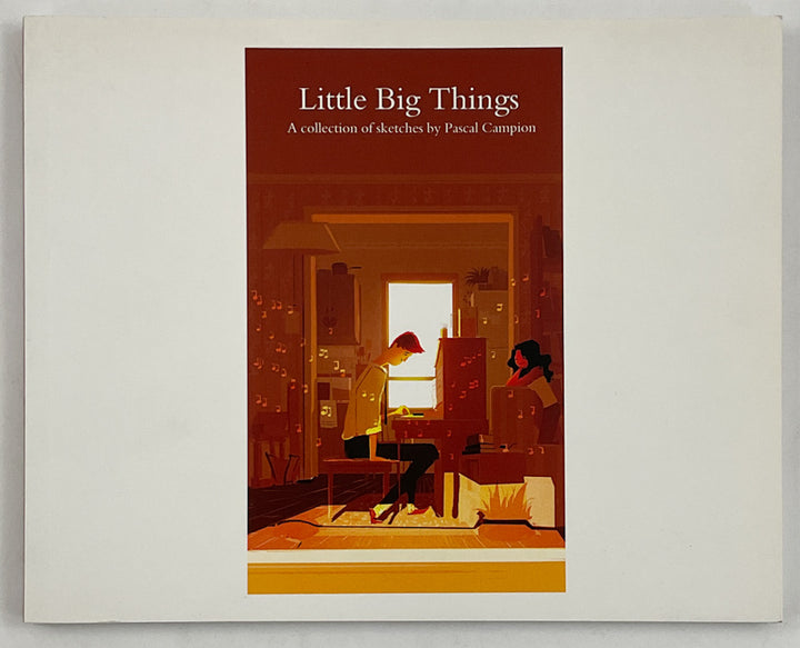 Little Big Things: A Collection of Sketches by Pascal Campion - Signed 1st