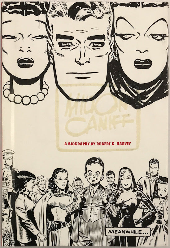 Meanwhile...: A Biography of Milton Caniff, Creator of Terry and the Pirates and Steve Canyon