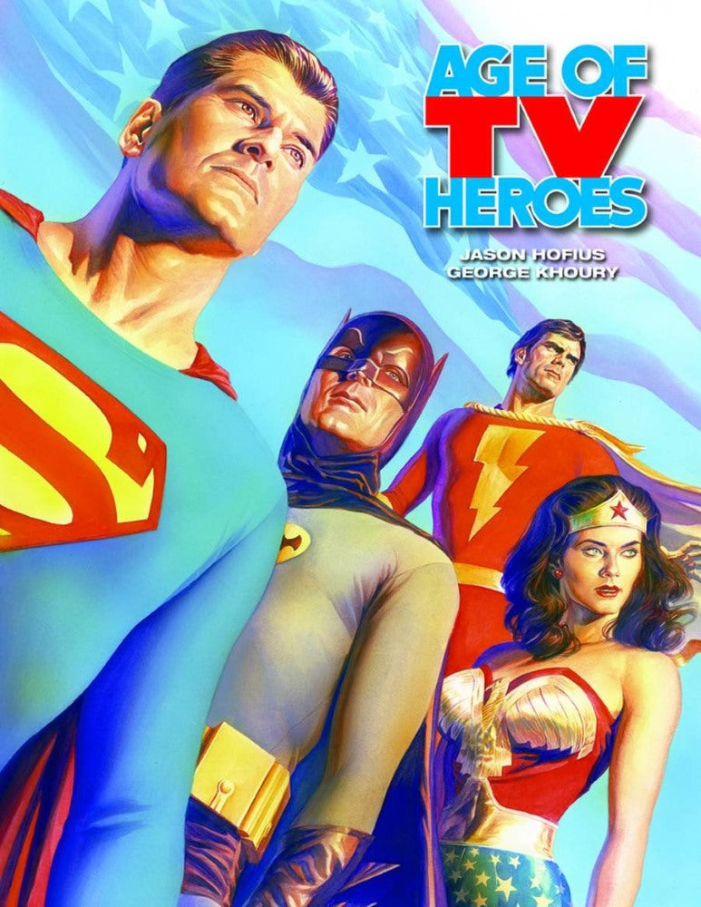 Age Of TV Heroes: The Live-Action Adventures Of Your Favorite Comic Book Characters