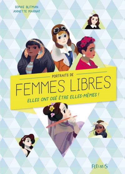 Portraits de Femmes libres: Elles ont osé être elles-mêmes!