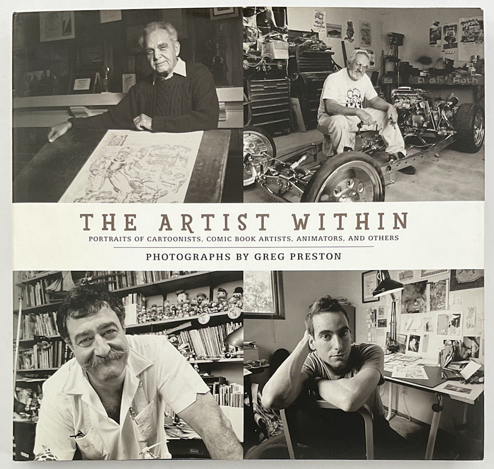 The Artist Within: Portraits of Cartoonists, Comic Book Artists, Animators, and Others - Signed First