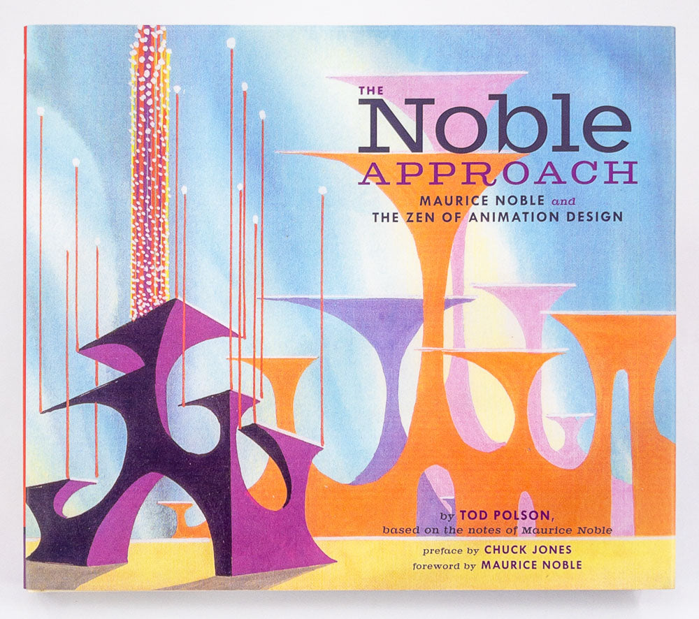 The Noble Approach: Maurice Noble and the Zen of Animation Design - Mint First Printing