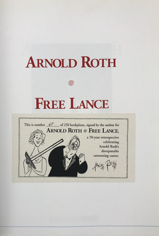 Arnold Roth: Free Lance: A Fifty Year Retrospective - Signed & Numbered