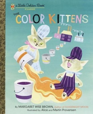 The Color Kittens: A Little Golden Book