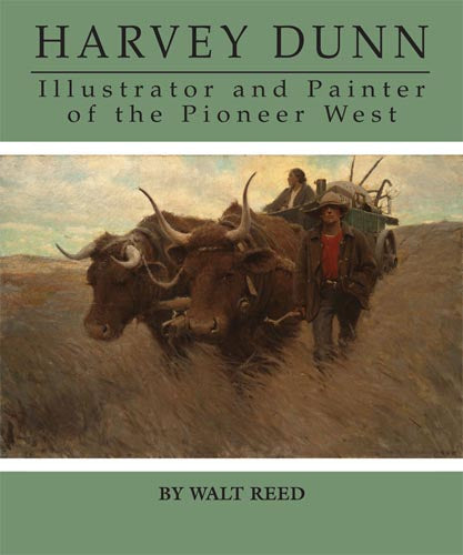 Harvey Dunn: Illustrator and Painter of the Pioneer West