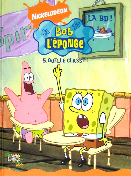 Bob L'Eponge, Tome 5: Quelle Classe! (Spongebob Squarepants)