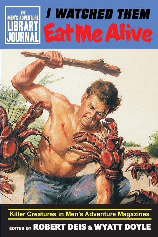 I Watched Them Eat Me Alive: Killer Creatures in Men's Adventure Magazines (Men's Adventure Library)