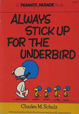 Always Stick Up For The Underbird (Peanuts Parade 14)