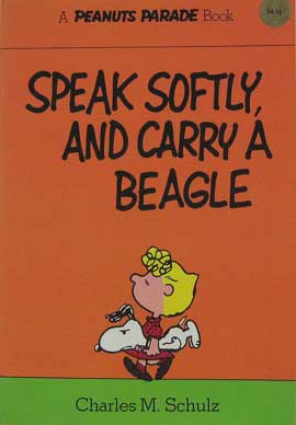 Speak Softly, And Carry A Beagle (Peanuts Parade 11)